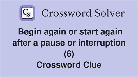 begin again Crossword Clue: 8 Answers with 4